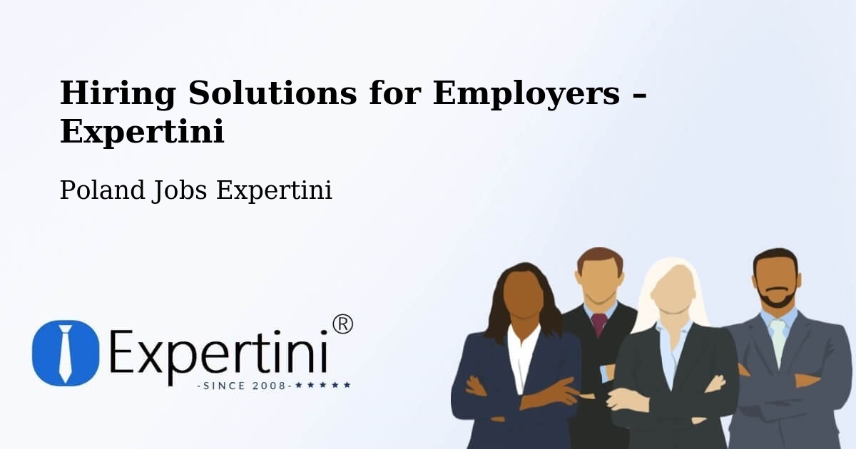 Hiring Solutions for Employers in Sośnie - Sośnie, Poland Jobs Expertini